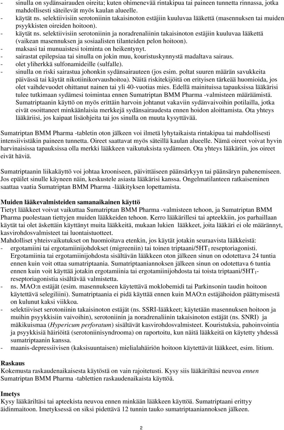 selektiivisiin serotoniinin ja noradrenaliinin takaisinoton estäjiin kuuluvaa lääkettä (vaikean masennuksen ja sosiaalisten tilanteiden pelon hoitoon).