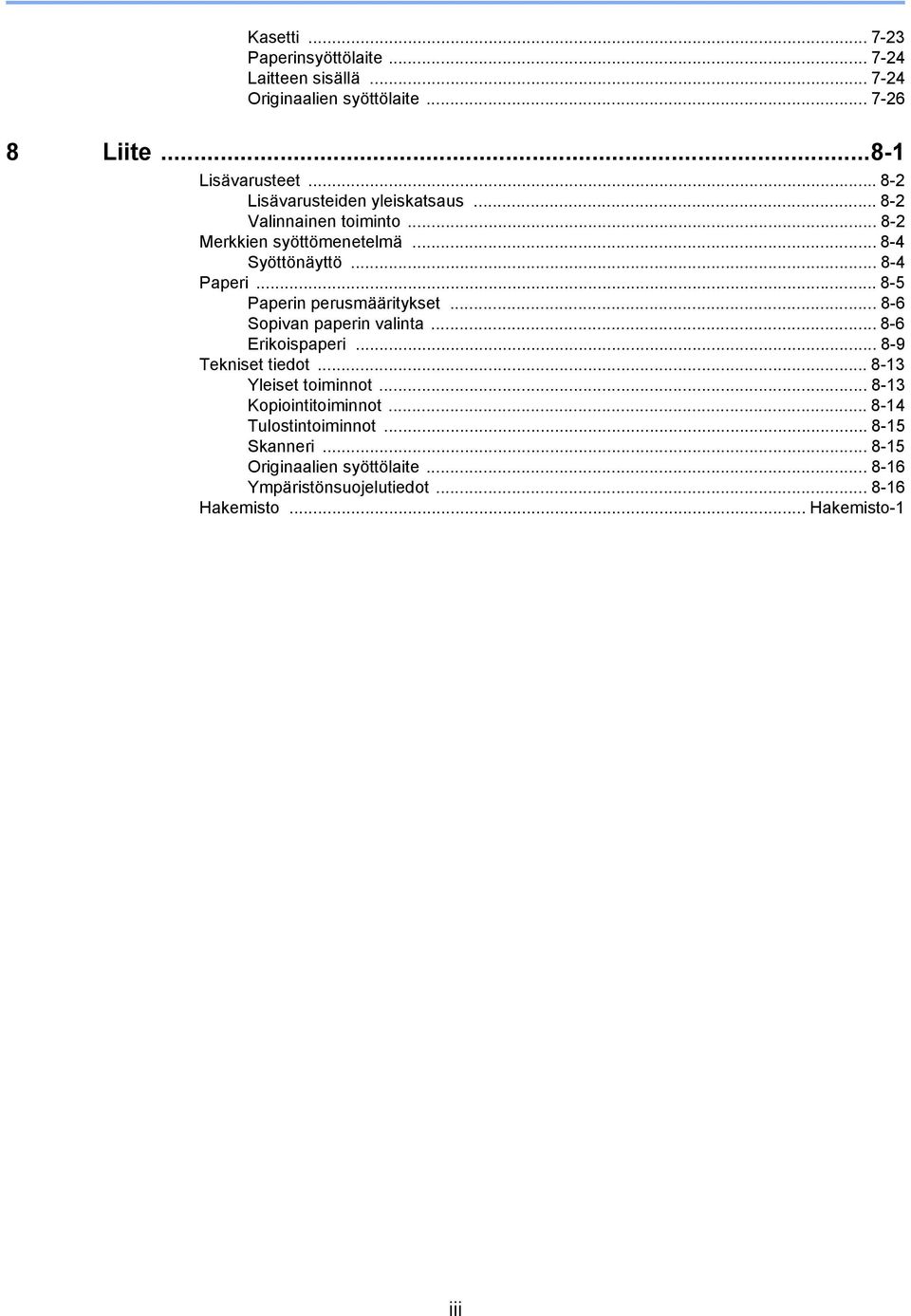 .. 8-5 Paperin perusmääritykset... 8-6 Sopivan paperin valinta... 8-6 Erikoispaperi... 8-9 Tekniset tiedot... 8-3 Yleiset toiminnot.