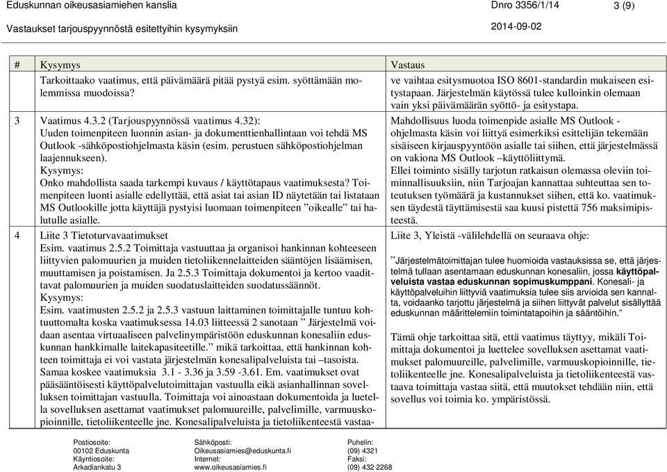 Kysymys: Onko mahdollista saada tarkempi kuvaus / käyttötapaus vaatimuksesta?