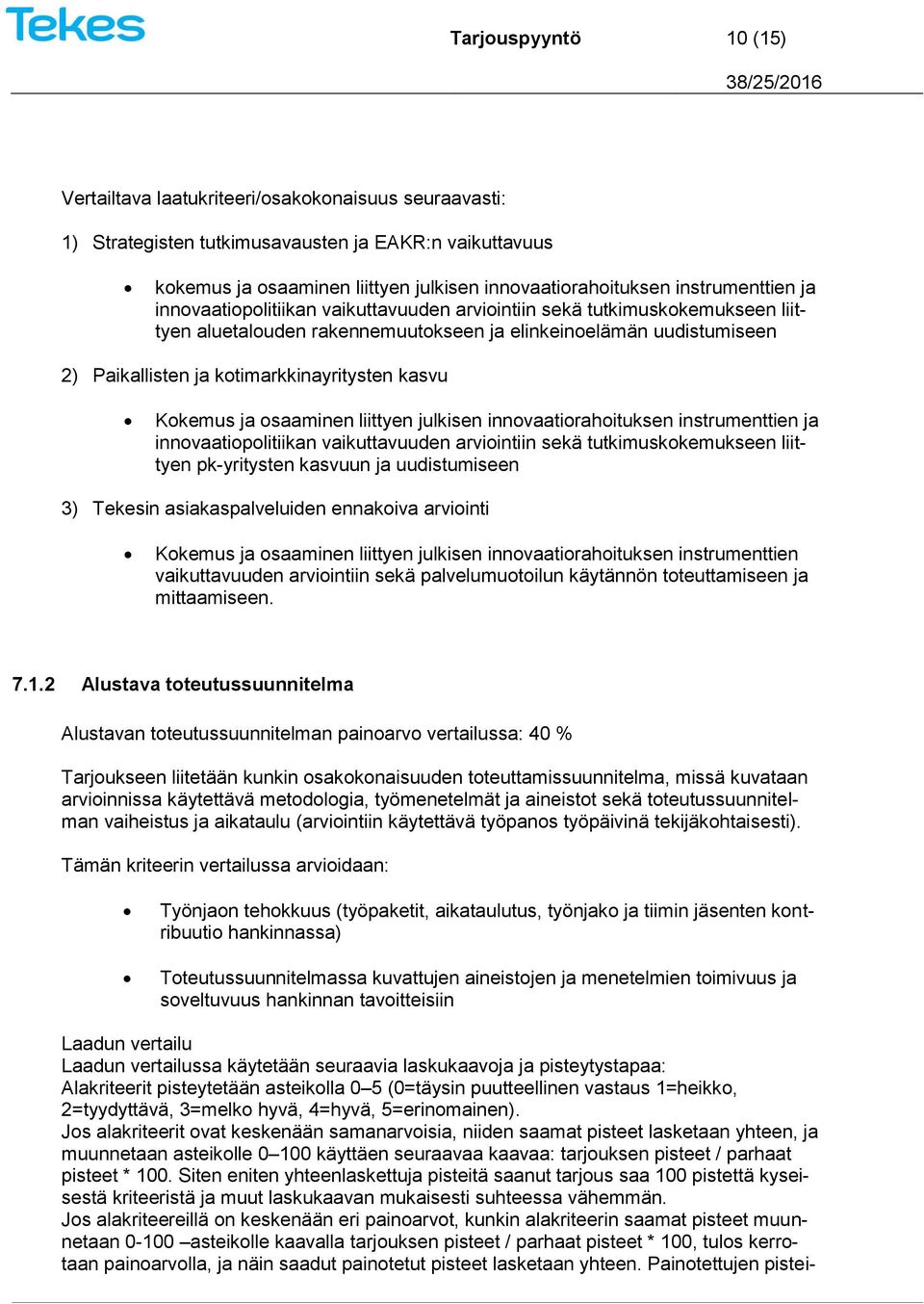 kotimarkkinayritysten kasvu Kokemus ja osaaminen liittyen julkisen innovaatiorahoituksen instrumenttien ja innovaatiopolitiikan vaikuttavuuden arviointiin sekä tutkimuskokemukseen liittyen