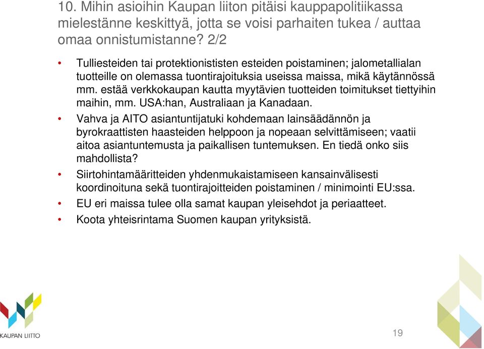 estää verkkokaupan kautta myytävien tuotteiden toimitukset tiettyihin maihin, mm. USA:han, Australiaan ja Kanadaan.