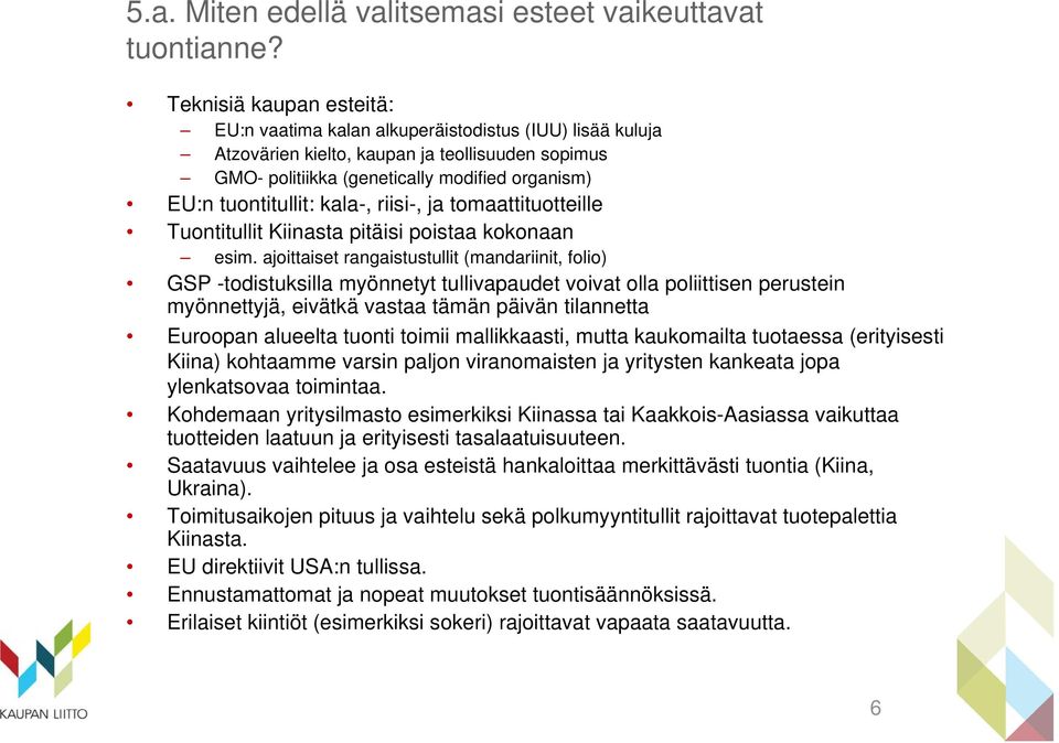 kala-, riisi-, ja tomaattituotteille Tuontitullit Kiinasta pitäisi poistaa kokonaan esim.