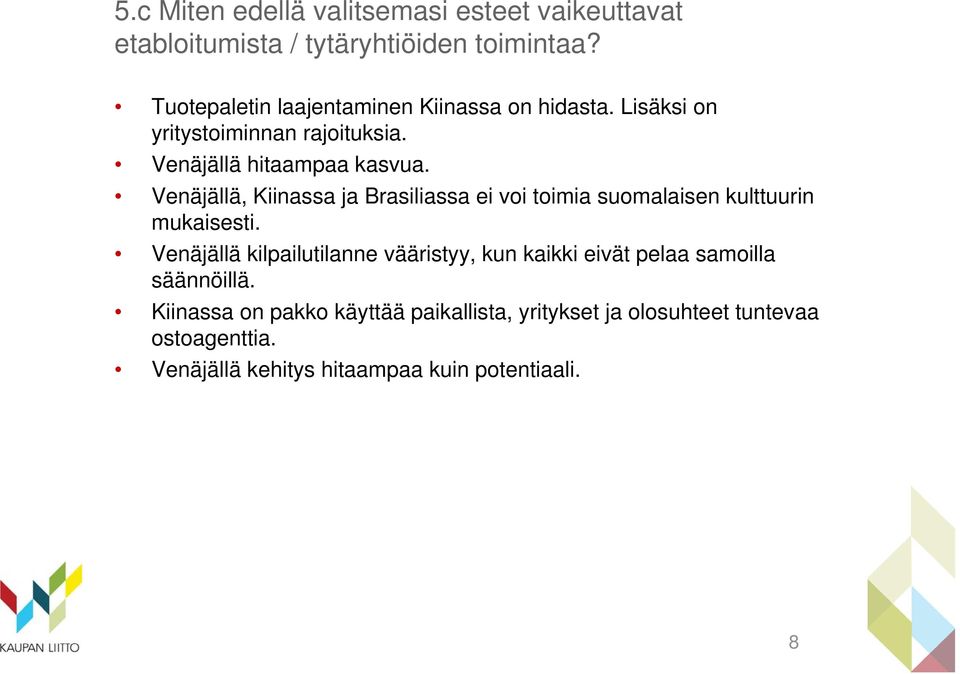 Venäjällä, Kiinassa ja Brasiliassa ei voi toimia suomalaisen kulttuurin mukaisesti.