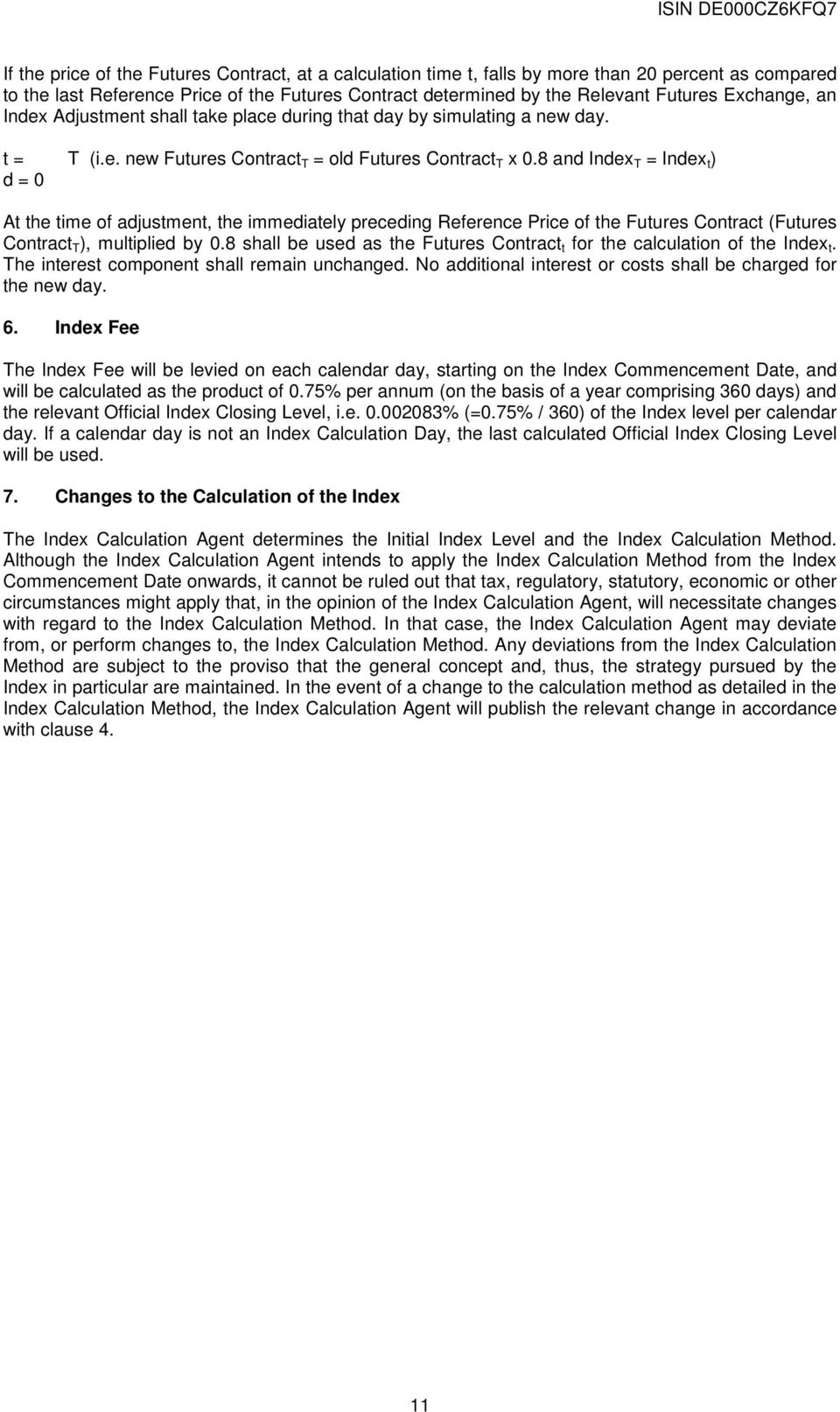 8 and Index T = Index t ) d = 0 At the time of adjustment, the immediately preceding Reference Price of the Futures Contract (Futures Contract T ), multiplied by 0.