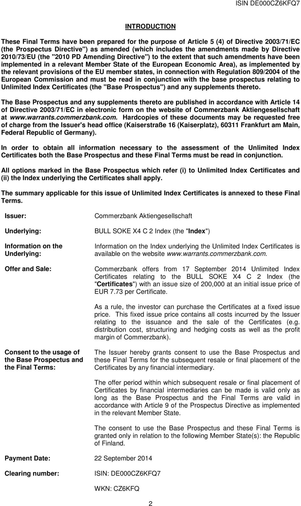 provisions of the EU member states, in connection with Regulation 809/2004 of the European Commission and must be read in conjunction with the base prospectus relating to Unlimited Index Certificates