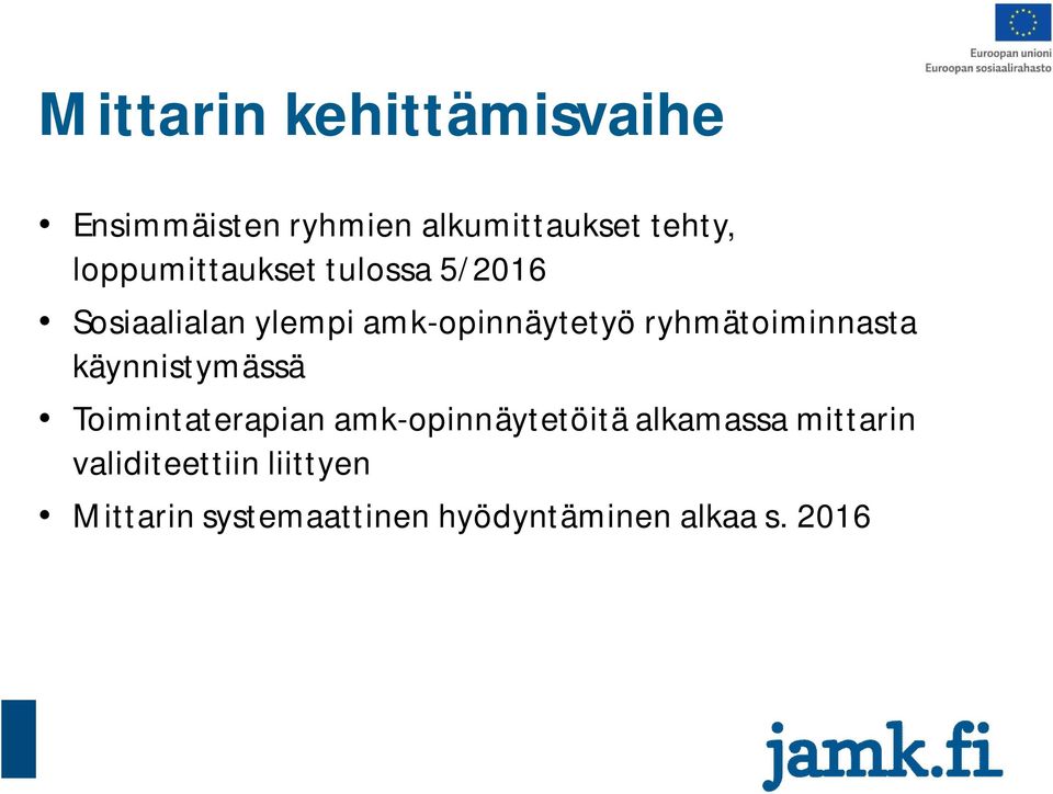 ryhmätoiminnasta käynnistymässä Toimintaterapian amk-opinnäytetöitä