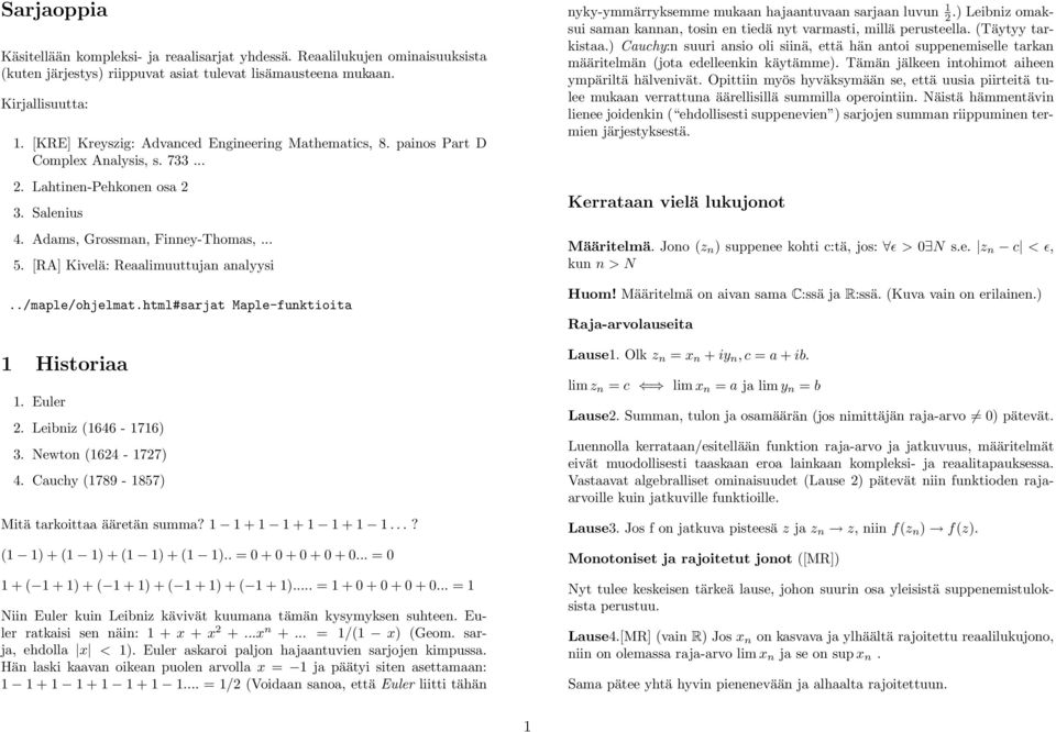 [RA] Kivelä: Reaalimuuttujan analyysi../maple/ohjelmat.html#sarjat Maple-funktioita 1 Historiaa 1. Euler 2. Leibniz (1646-1716) 3. Newton (1624-1727) 4.