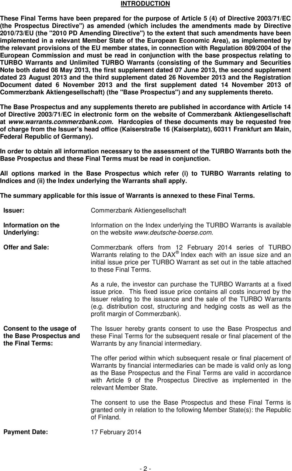 provisions of the EU member states, in connection with Regulation 809/2004 of the European Commission and must be read in conjunction with the base prospectus relating to TURBO Warrants and Unlimited