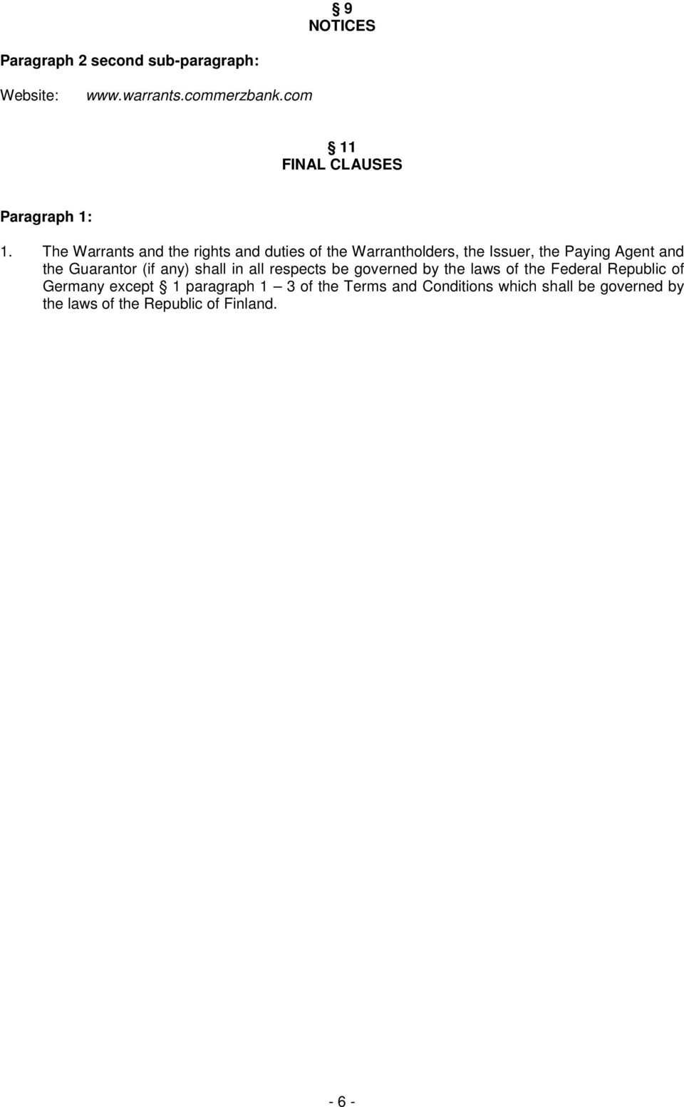 The Warrants and the rights and duties of the Warrantholders, the Issuer, the Paying Agent and the Guarantor