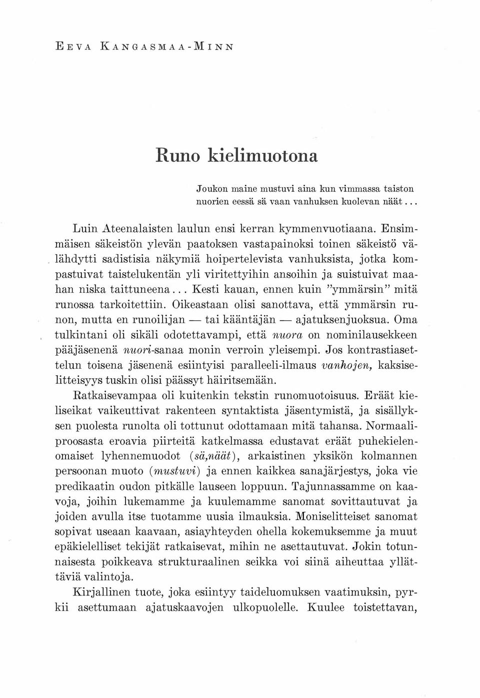 lähdytti sadistisia näkymiä hoipertelevista vanhuksista, jotka kompastuivat taistelukentän yli viritettyihin ansoihin ja suistuivat maahan niska taittuneena.