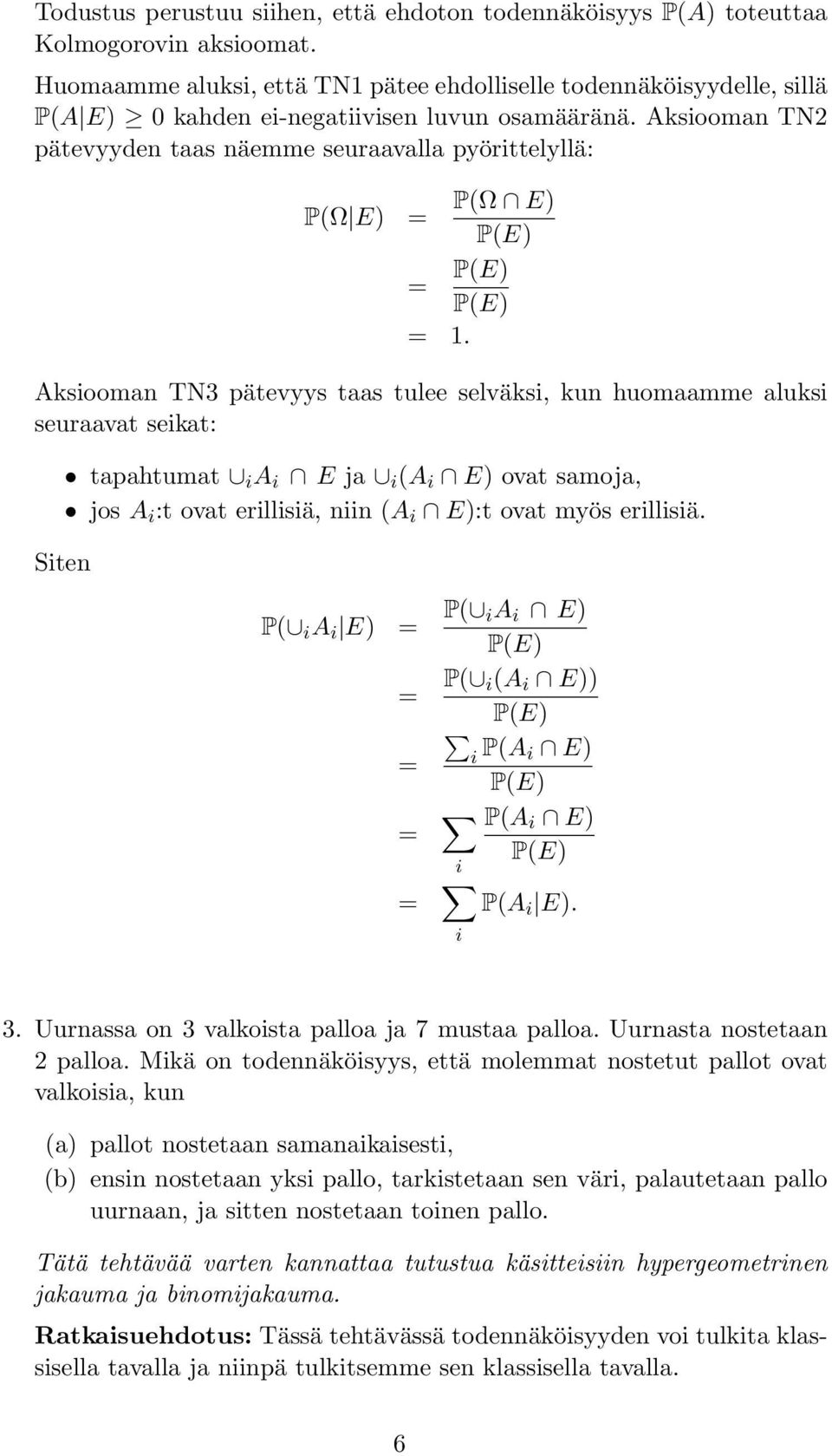 Aksiooman TN2 pätevyyden taas näemme seuraavalla pyörittelyllä: P(Ω E) P(Ω E) 1.