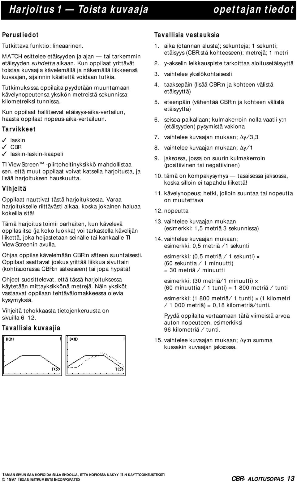 Tutkimuksissa oppilaita pyydetään muuntamaan kävelynopeutensa yksikön metreistä sekunnissa kilometreiksi tunnissa.