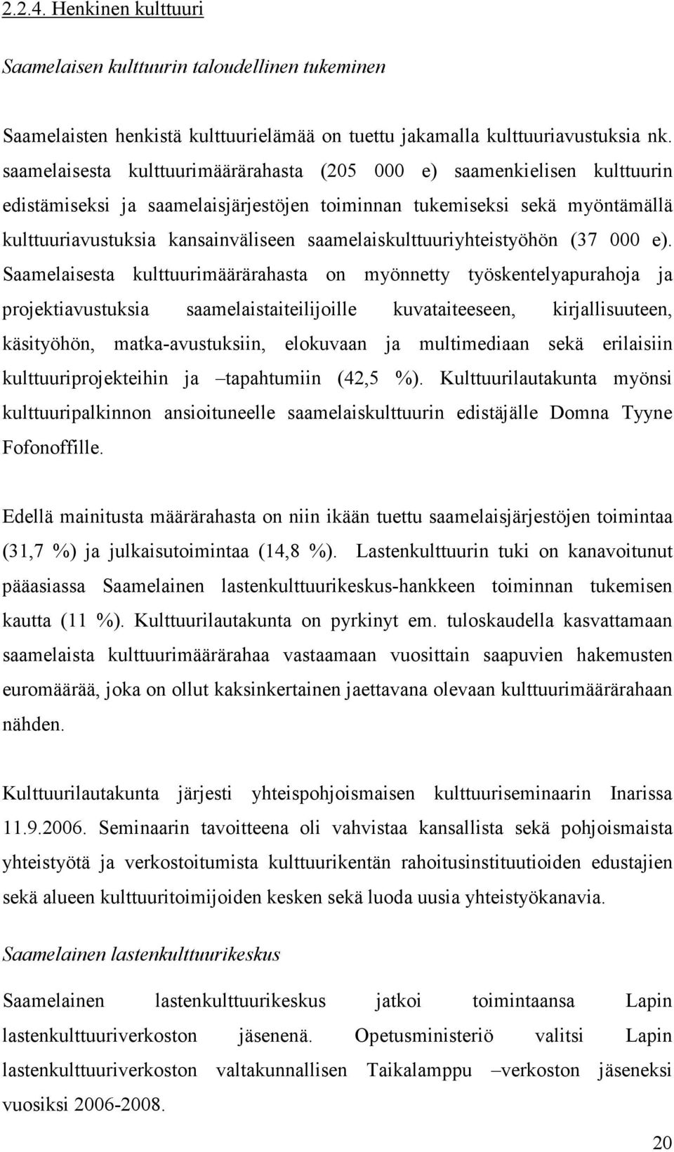 saamelaiskulttuuriyhteistyöhön (37 000 e).