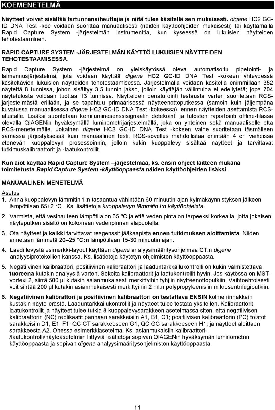 näytteiden tehotestaaminen. RAPID CAPTURE SYSTEM -JÄRJESTELMÄN KÄYTTÖ LUKUISIEN NÄYTTEIDEN TEHOTESTAAMISESSA.