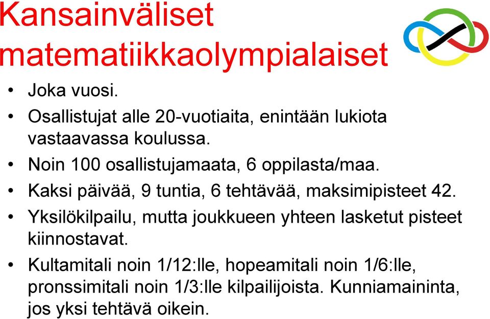 Noin 100 osallistujamaata, 6 oppilasta/maa. Kaksi päivää, 9 tuntia, 6 tehtävää, maksimipisteet 42.