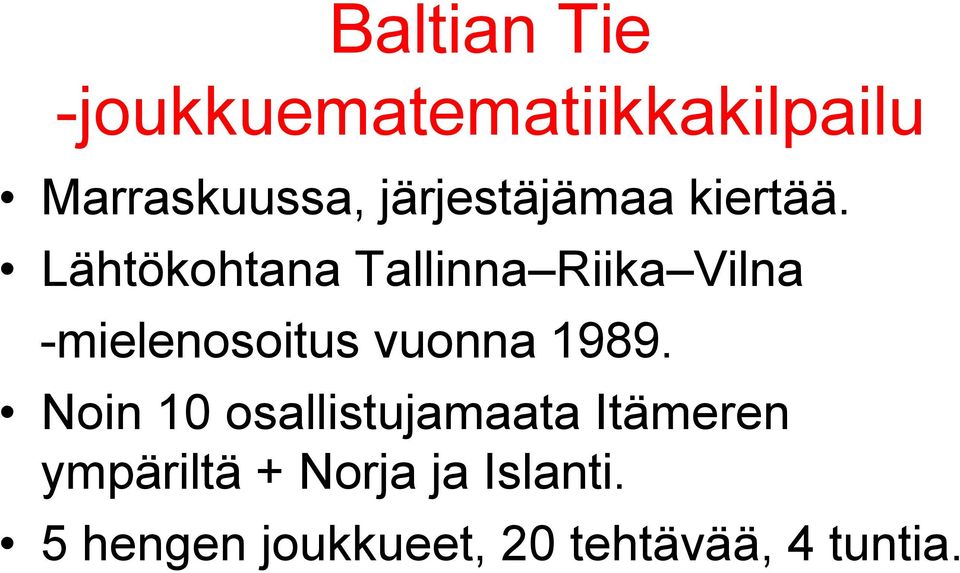 Lähtökohtana Tallinna Riika Vilna -mielenosoitus vuonna 1989.