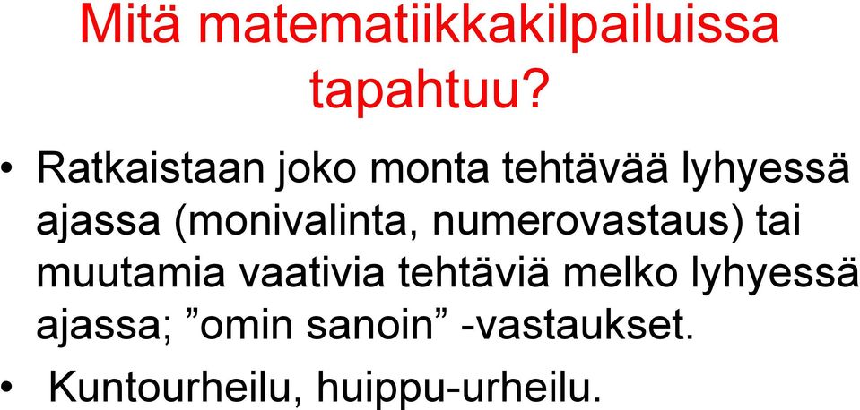 (monivalinta, numerovastaus) tai muutamia vaativia