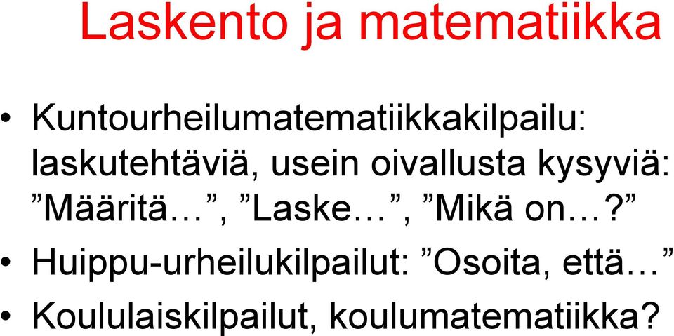 usein oivallusta kysyviä: Määritä, Laske, Mikä on?