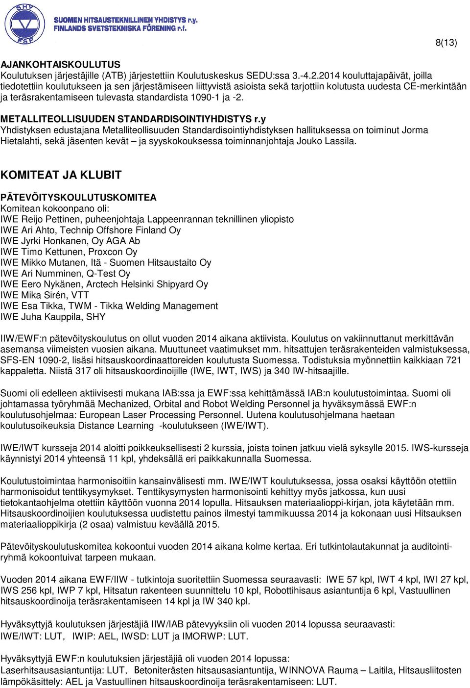 ja -2. METALLITEOLLISUUDEN STANDARDISOINTIYHDISTYS r.