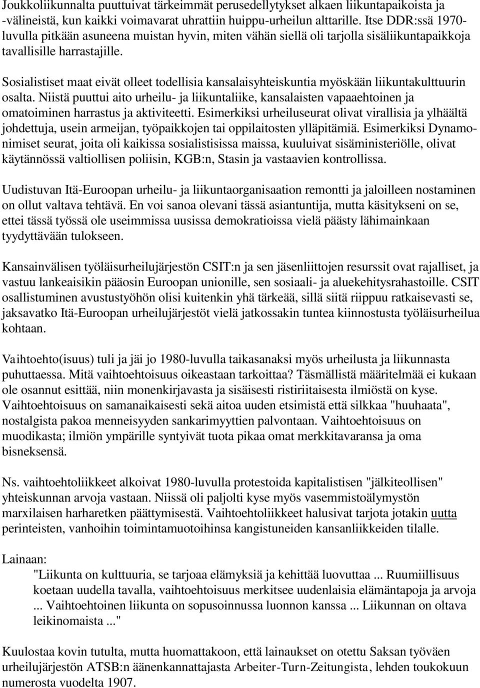 Sosialistiset maat eivät olleet todellisia kansalaisyhteiskuntia myöskään liikuntakulttuurin osalta.