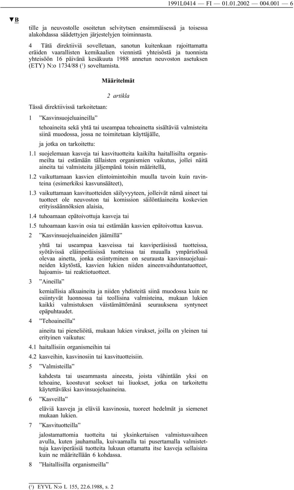 (ETY) N:o 1734/88 ( 1 ) soveltamista.