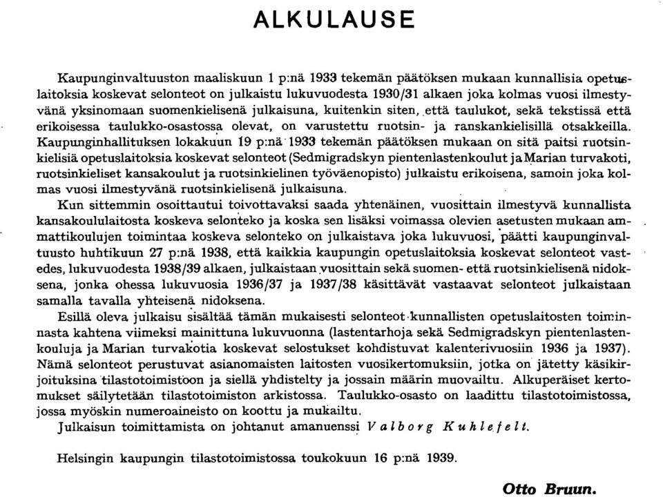 KaupWlginhallituksen lokaku'un 9 p:nä 9 tekemän päätöksen mukaan on sitä paitsi ruotsinkielisiä opetuslaitoksia koskevat selonteot (Sedmigradskyn pientenlastenkoulut ja:m:arian turvakoti,