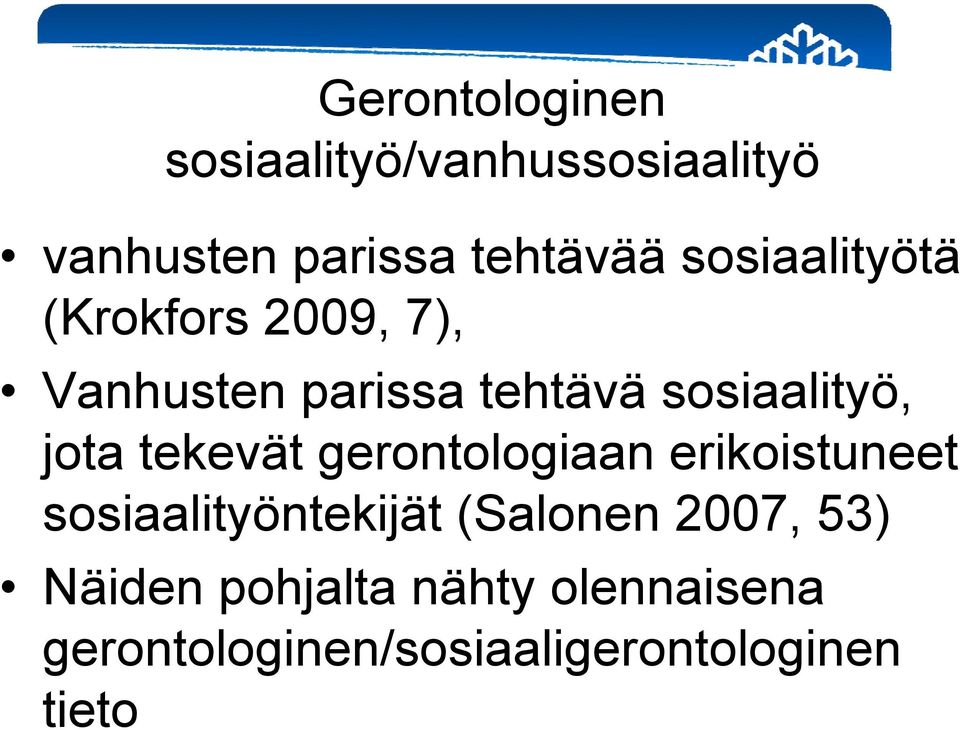 jota tekevät gerontologiaan erikoistuneet sosiaalityöntekijät (Salonen