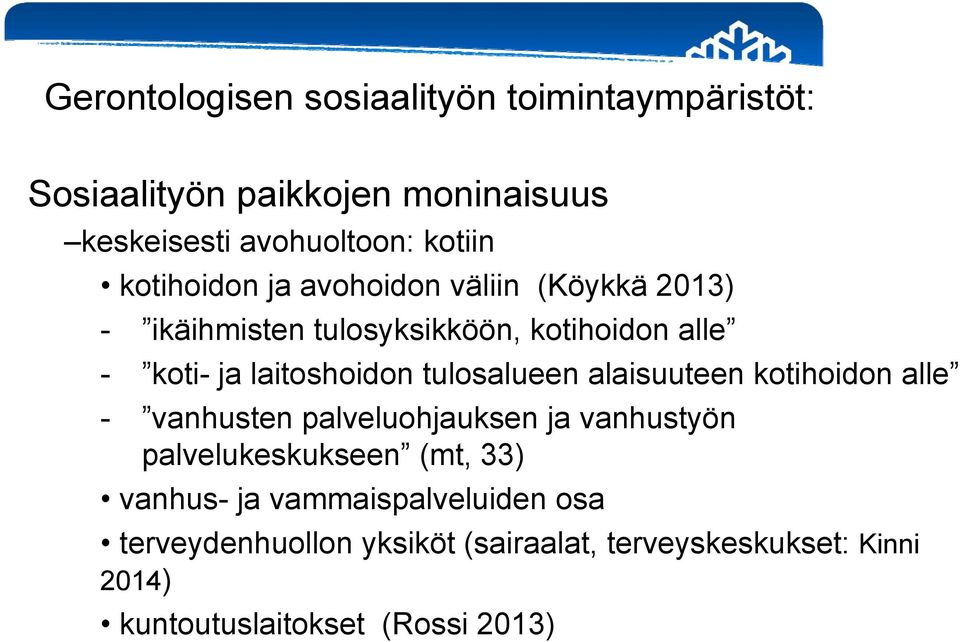 tulosalueen alaisuuteen kotihoidon alle - vanhusten palveluohjauksen ja vanhustyön palvelukeskukseen (mt, 33) vanhus-