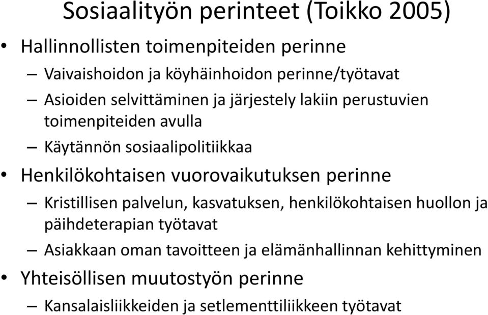 vuorovaikutuksen perinne Kristillisen palvelun, kasvatuksen, henkilökohtaisen huollon ja päihdeterapian työtavat Asiakkaan