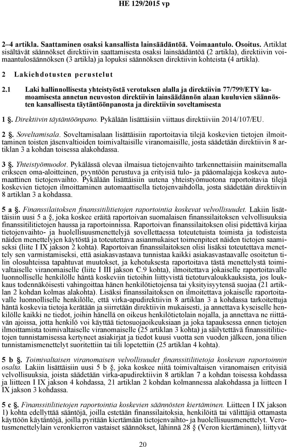 2 Lakiehdotusten perustelut 2.