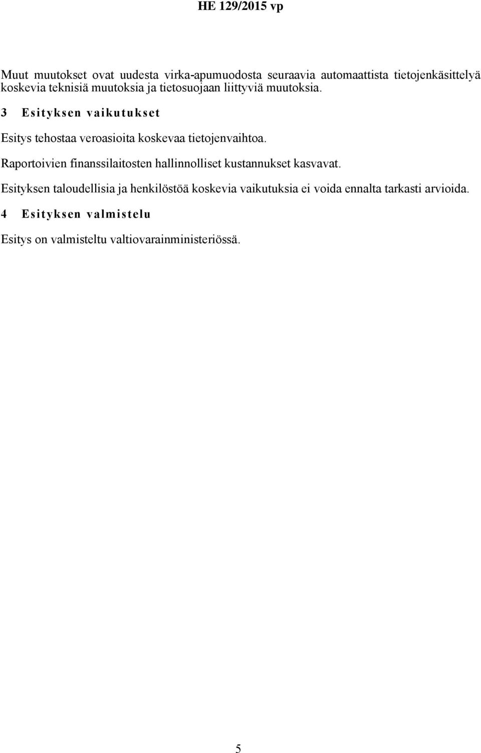 Raportoivien finanssilaitosten hallinnolliset kustannukset kasvavat.