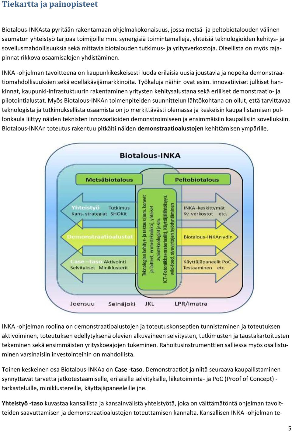 Oleellista on myös rajapinnat rikkova osaamisalojen yhdistäminen.