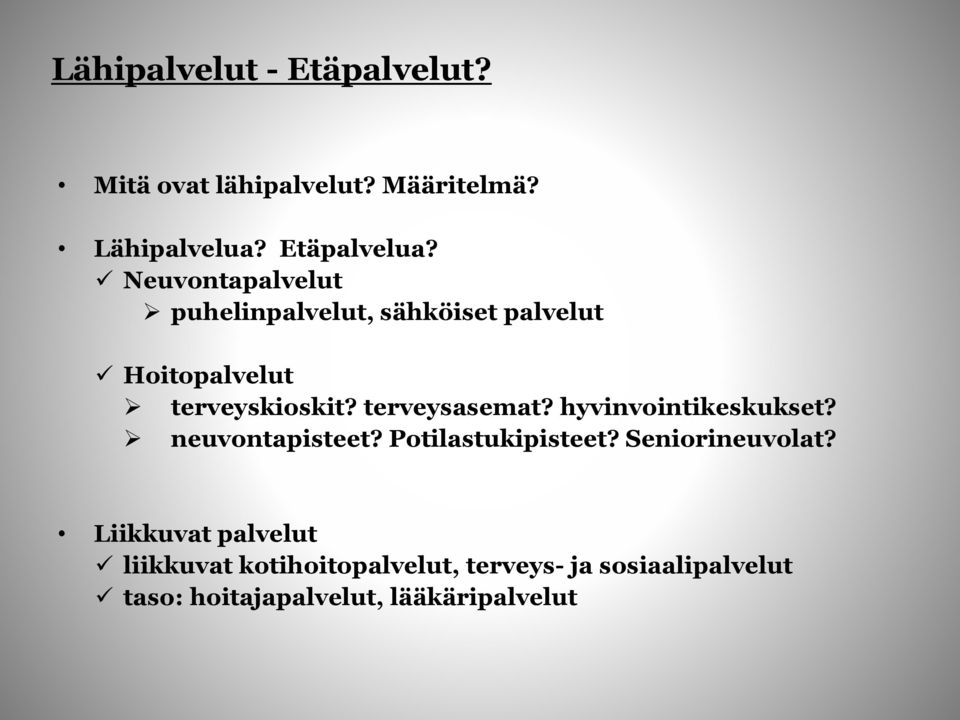 terveysasemat? hyvinvointikeskukset? neuvontapisteet? Potilastukipisteet? Seniorineuvolat?