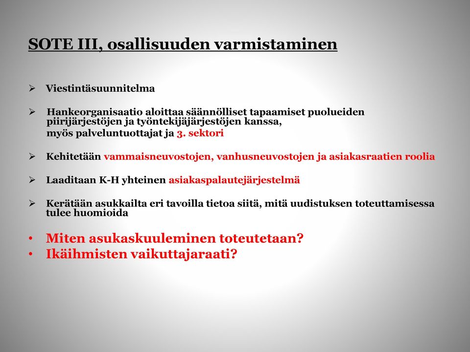 sektori Kehitetään vammaisneuvostojen, vanhusneuvostojen ja asiakasraatien roolia Laaditaan K-H yhteinen