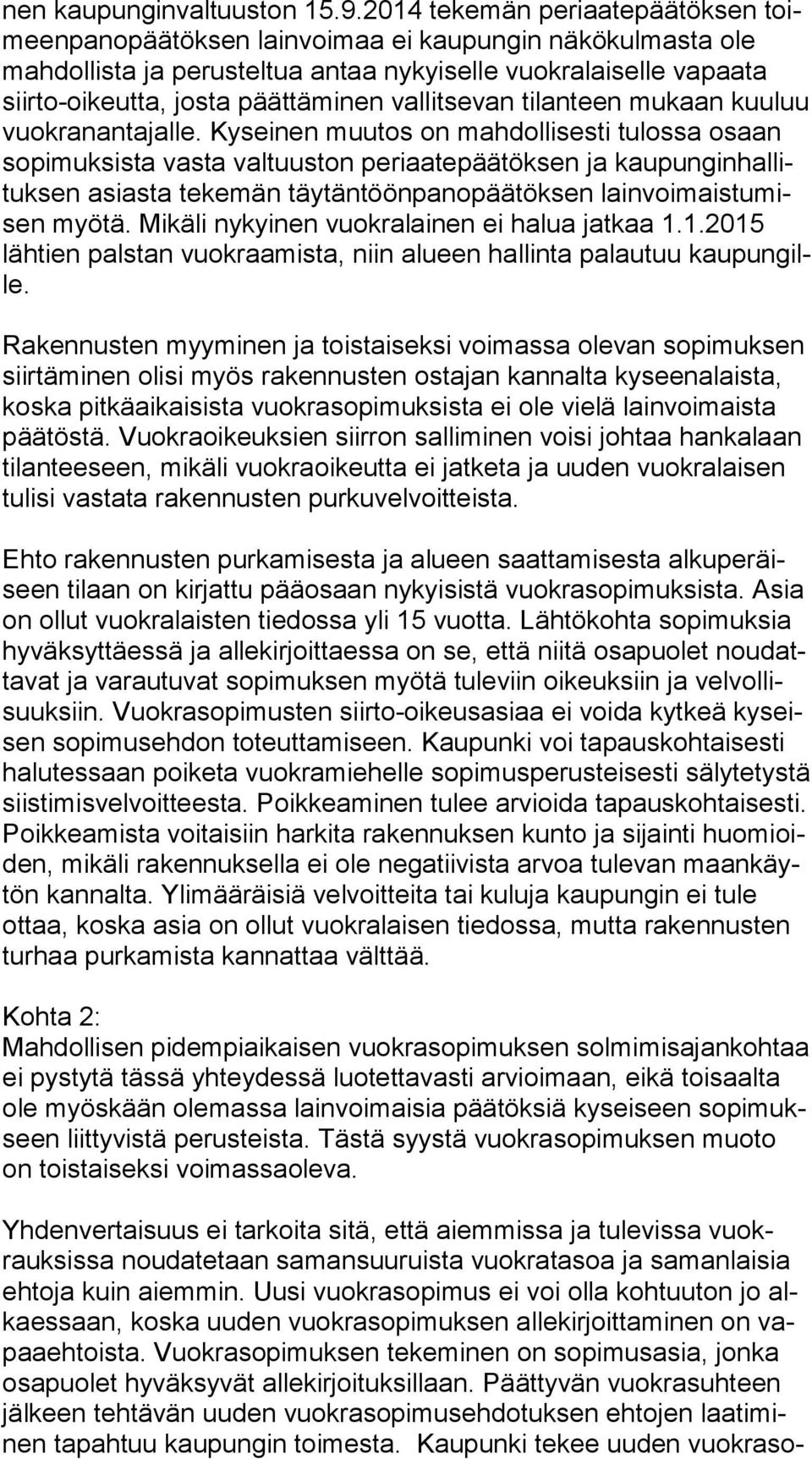 ta, josta päättäminen val lit se van tilanteen mukaan kuu luu vuokranantajalle.