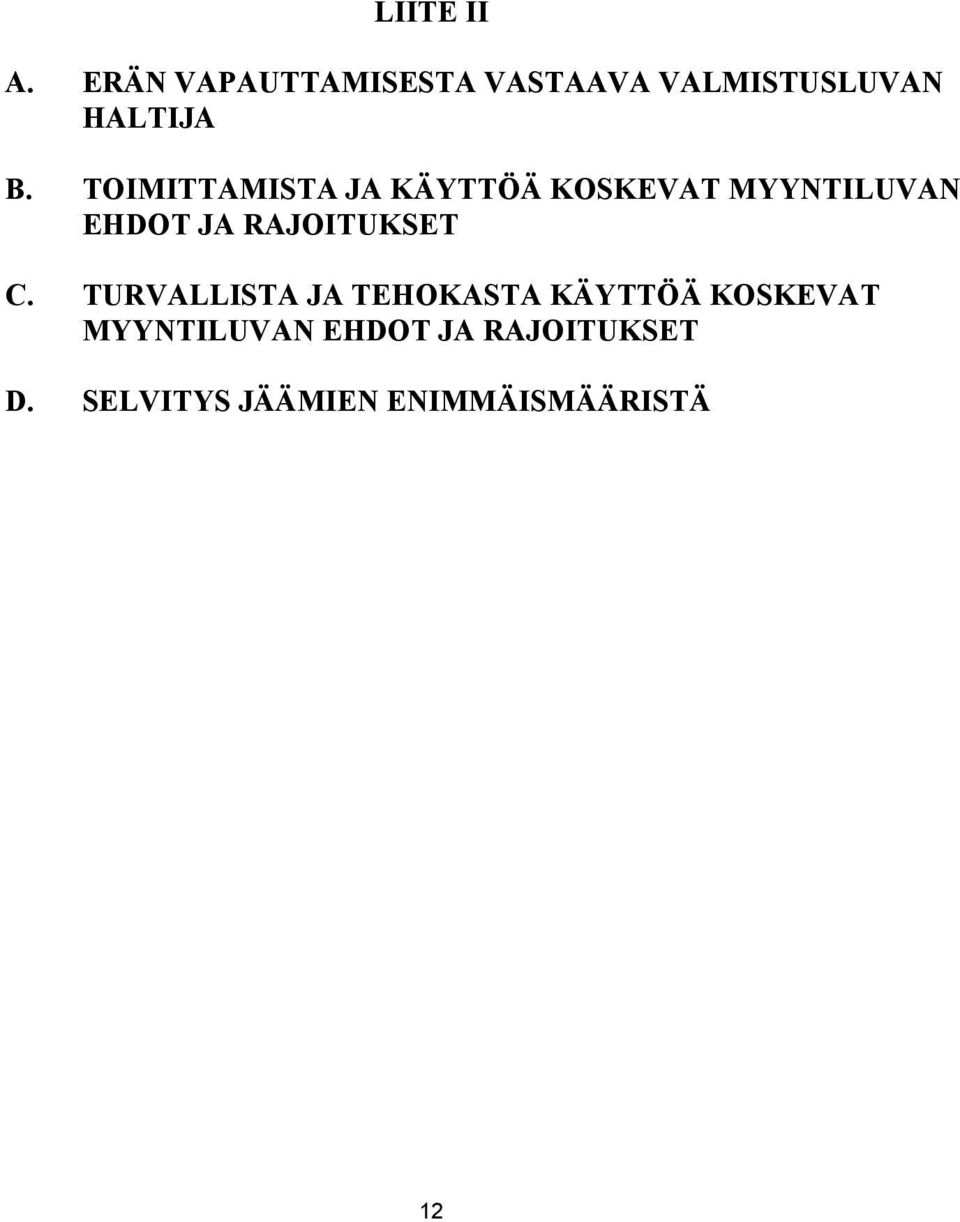 TOIMITTAMISTA JA KÄYTTÖÄ KOSKEVAT MYYNTILUVAN EHDOT JA