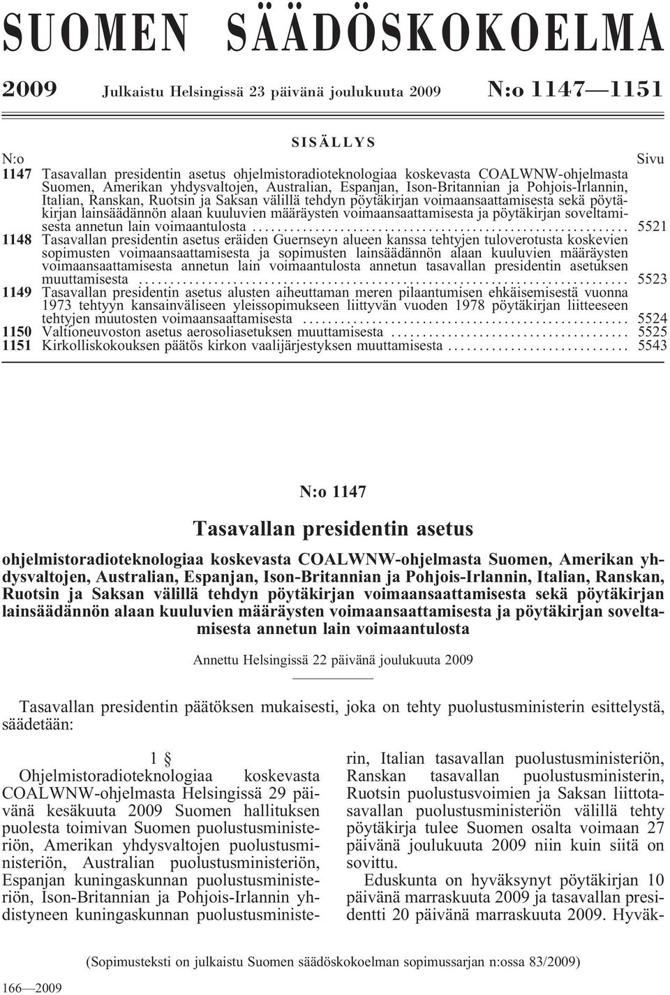 lainsäädännön alaan kuuluvien määräysten voimaansaattamisesta ja pöytäkirjan soveltamisesta annetun lain voimaantulosta.