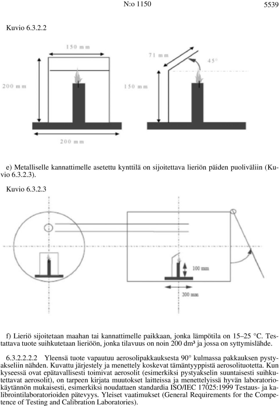 Kuvattu järjestely ja menettely koskevat tämäntyyppistä aerosolituotetta.