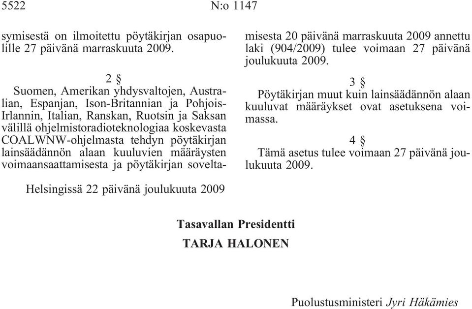 COALWNW-ohjelmasta tehdyn pöytäkirjan lainsäädännön alaan kuuluvien määräysten voimaansaattamisesta ja pöytäkirjan soveltamisesta 20 päivänä marraskuuta 2009 annettu laki (904/2009)