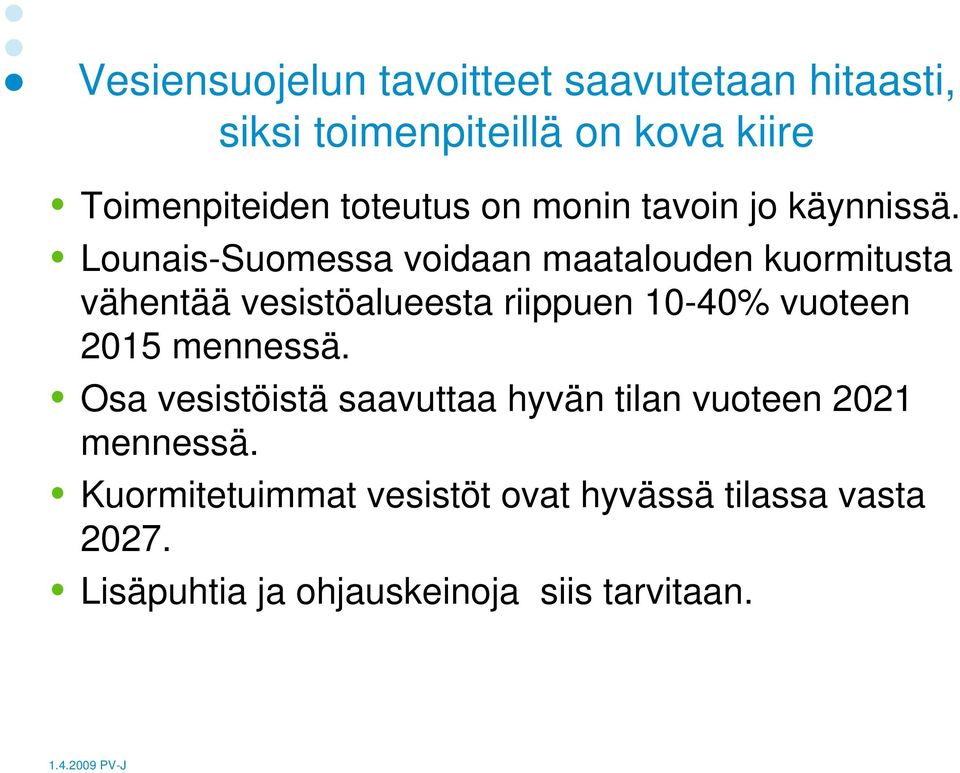 Lounais-Suomessa voidaan maatalouden kuormitusta vähentää vesistöalueesta riippuen 10-40% vuoteen 2015