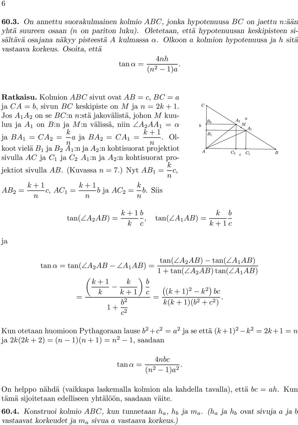 Kolmion ABC sivut ovat AB = c, BC = a ja CA = b, sivunbc keskipiste on M ja n =k +.