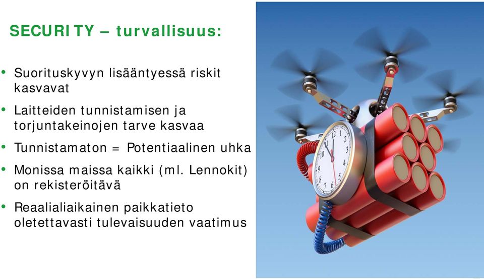 Tunnistamaton = Potentiaalinen uhka Monissa maissa kaikki (ml.