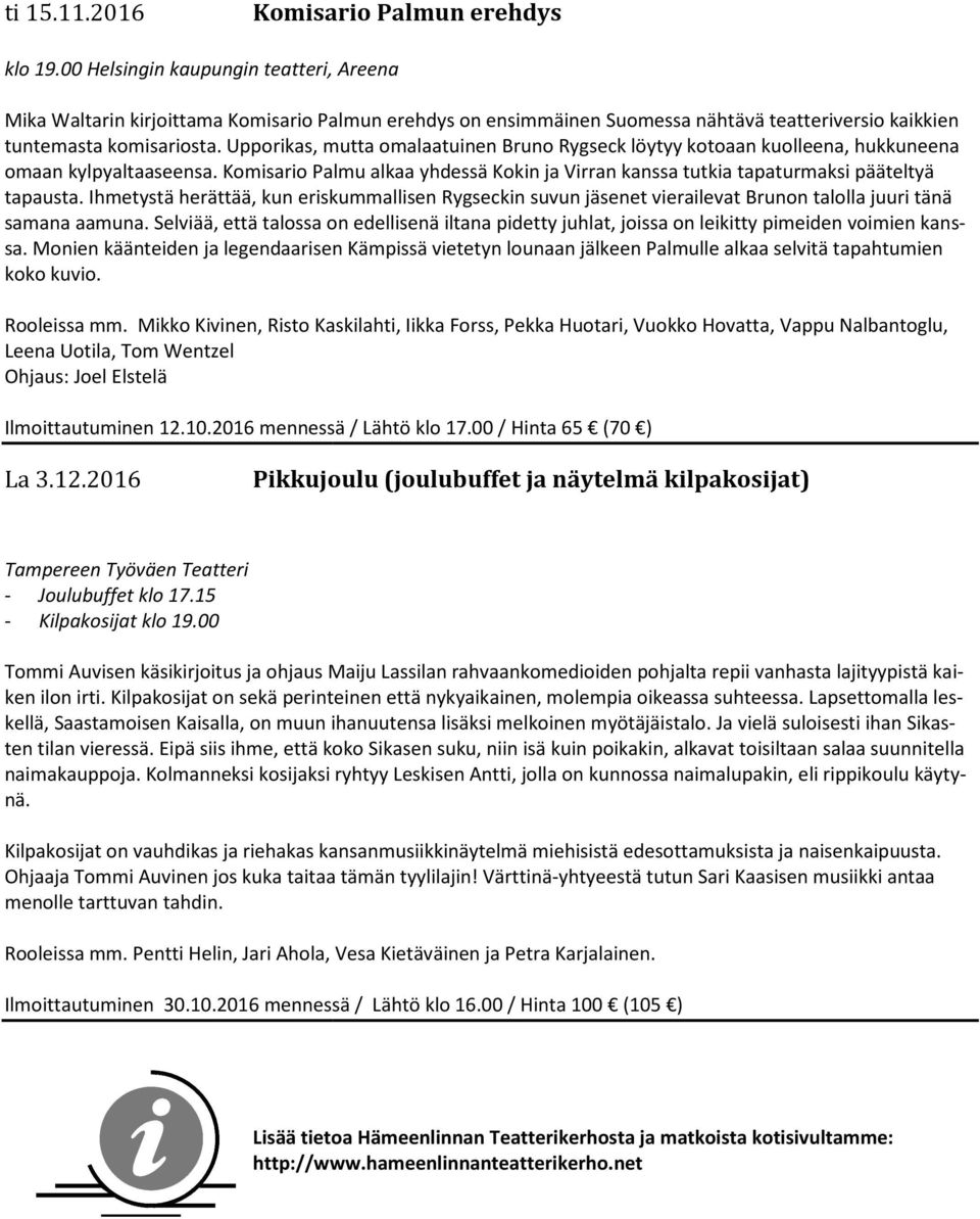 Upporikas, mutta omalaatuinen Bruno Rygseck löytyy kotoaan kuolleena, hukkuneena omaan kylpyaltaaseensa. Komisario Palmu alkaa yhdessä Kokin ja Virran kanssa tutkia tapaturmaksi pääteltyä tapausta.