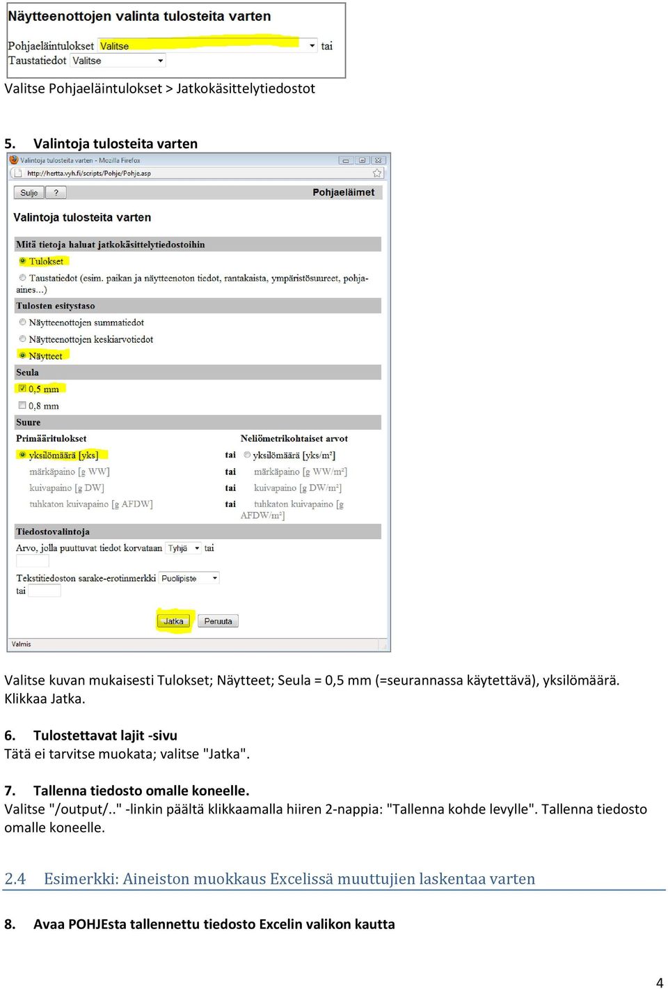 6. Tulostettavat lajit -sivu Tätä ei tarvitse muokata; valitse "Jatka". 7. Tallenna tiedosto omalle koneelle. Valitse "/output/.