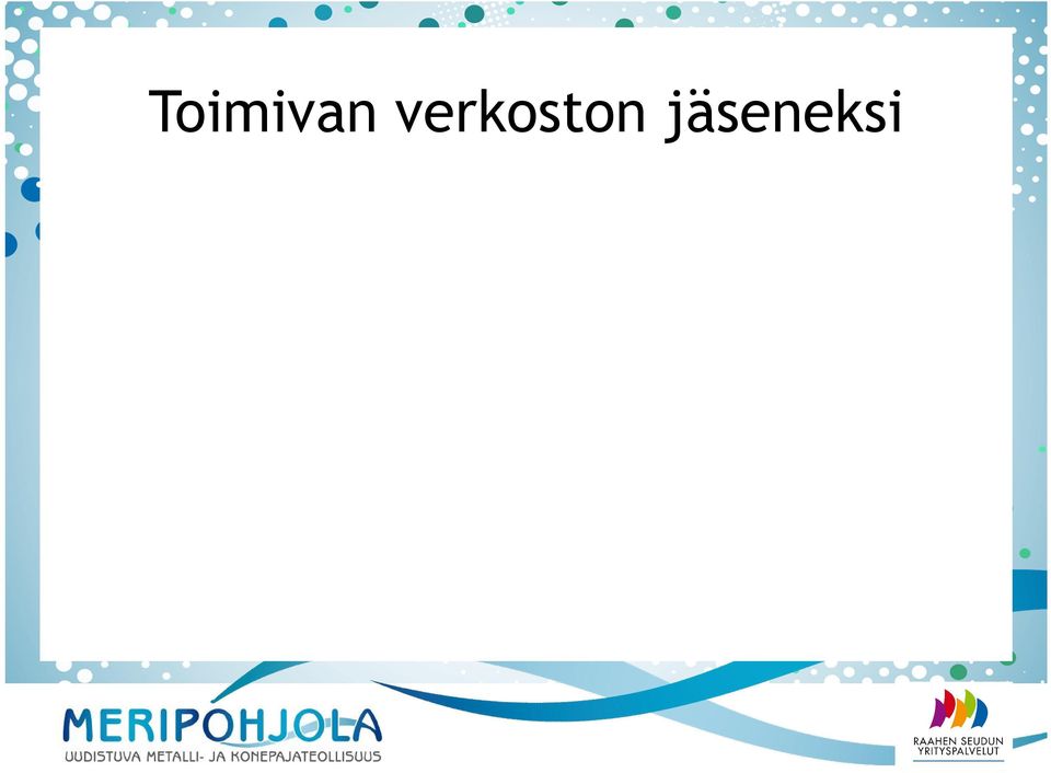 Kansainälistytäänkö? Arioikaa yhteistyökumppaneitanne. Kenen kanssa halutaan tehdä yhteistyötä?