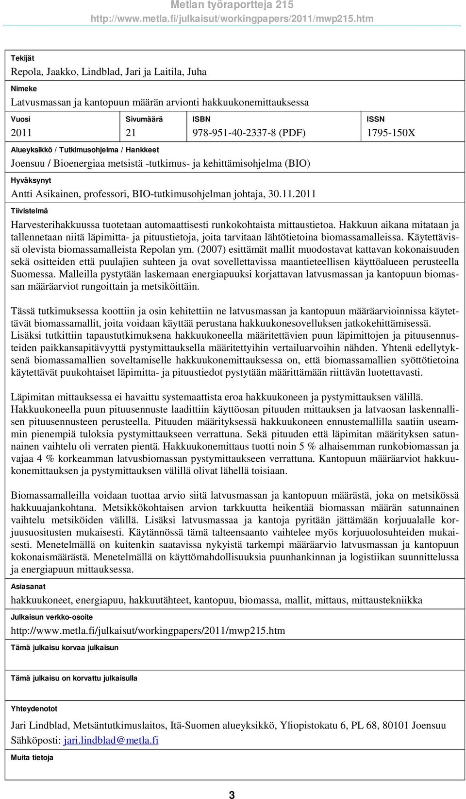 Tutmusohjelma / Hankkeet Joensuu / Bioenergiaa metsistä -tutmus- ja kehittämisohjelma (BIO Hyväksynyt Antti Asikainen, professori, BIO-tutmusohjelman johtaja, 30.11.