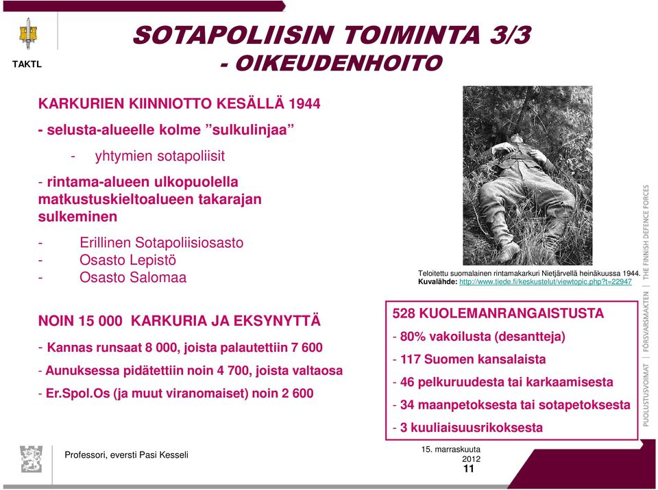 fi/keskustelut/viewtopic.php?t=22947 NOIN 15 000 KARKURIA JA EKSYNYTTÄ - Kannas runsaat 8 000, joista palautettiin 7 600 - Aunuksessa pidätettiin noin 4 700, joista valtaosa - Er.Spol.