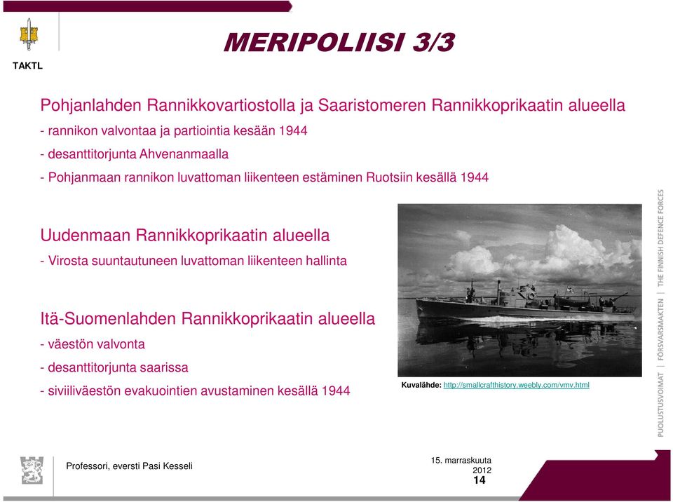 Rannikkoprikaatin alueella - Virosta suuntautuneen luvattoman liikenteen hallinta Itä-Suomenlahden Rannikkoprikaatin alueella - väestön