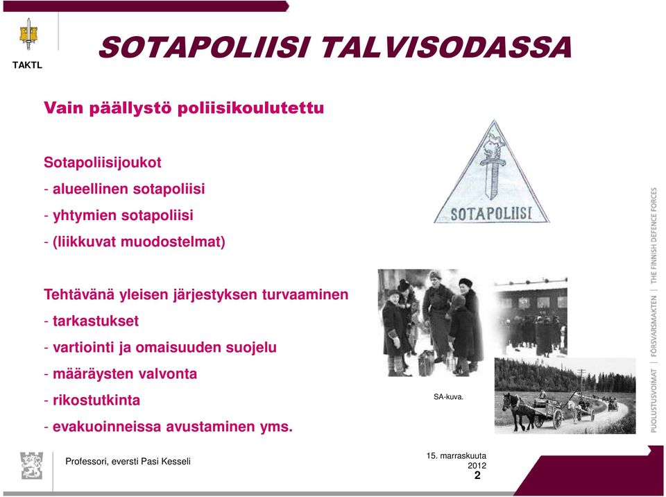 Tehtävänä yleisen järjestyksen turvaaminen - tarkastukset - vartiointi ja