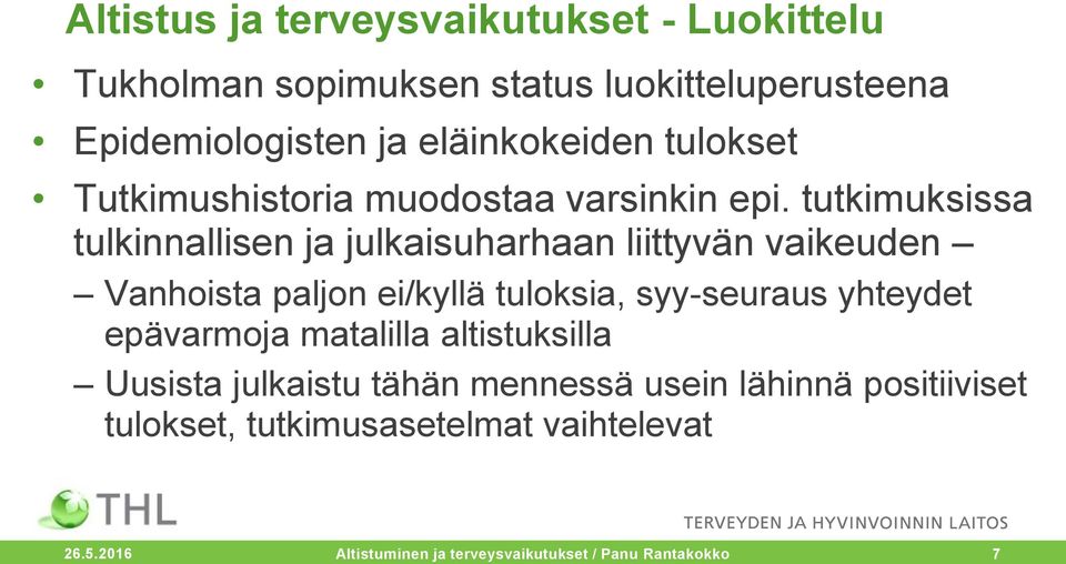 tutkimuksissa tulkinnallisen ja julkaisuharhaan liittyvän vaikeuden Vanhoista paljon ei/kyllä tuloksia, syy-seuraus yhteydet